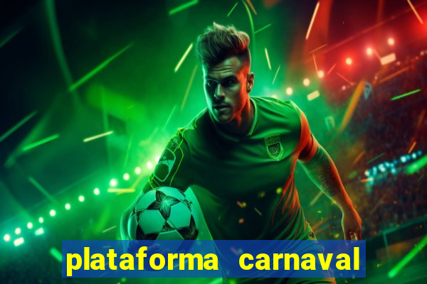 plataforma carnaval 777 bet